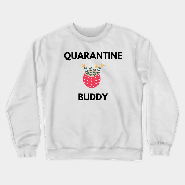 Quarantine Buddy Crewneck Sweatshirt by Petalprints